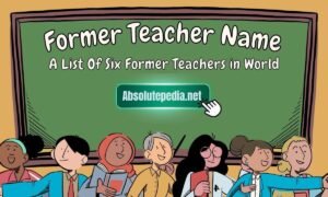 Former Teacher Name: A List Of Six Former Teachers in World - Absolute ...